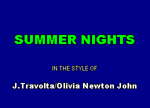 SUMMER NBGIHI'ITS

IN THE STYLE 0F

J.TravoltalOlivia Newton John