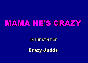 IN THE STYLE 0F

Crazy Judds