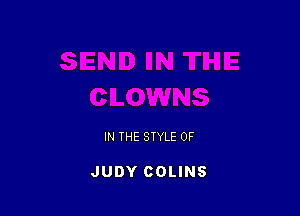 IN THE STYLE 0F

JUDY COLINS