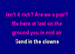 Send in the clowns