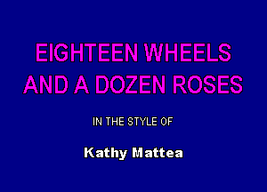 IN THE STYLE 0F

Kathy Mattea