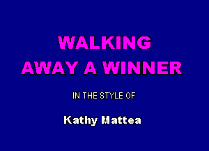 IN THE STYLE 0F

Kathy Mattea