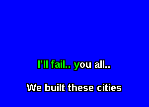 Pll fail.. you all..

We built these cities