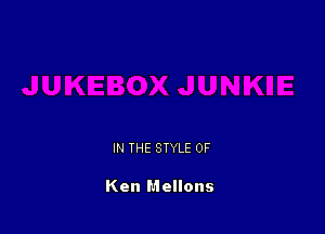 IN THE STYLE 0F

Ken Mellons