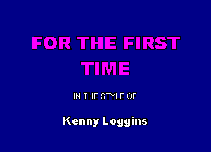 IN THE STYLE 0F

Kenny Loggins