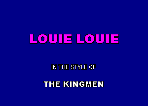 IN THE STYLE OF

THE KINGMEN