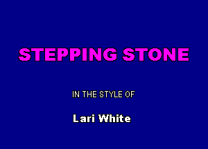 IN THE STYLE 0F

Lari White