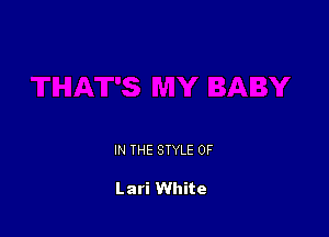 IN THE STYLE 0F

Lari White