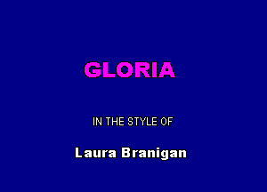 IN THE STYLE 0F

Laura Branigan