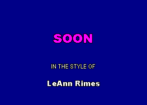 IN THE STYLE 0F

LeAnn Rimes