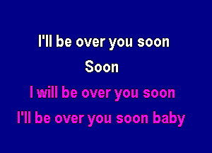 Hlbeoveryousoon

Soon