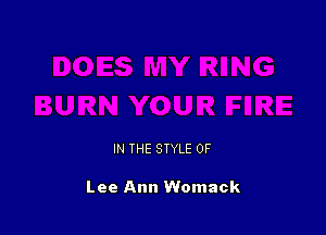 IN THE STYLE 0F

Lee Ann Womack
