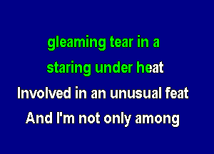 gleaming tear in a
staring under heat

.n incredible eight foot heap

Now the funny glare to pay a