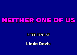 IN THE STYLE 0F

Linda Davis