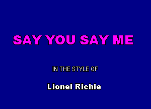 IN THE STYLE 0F

Lionel Richie