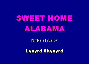 IN THE STYLE OF

L ynyrd Skynyrd