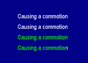 Causing a commotion

Causing a commotion

Causing a commotion

Causing a commotion