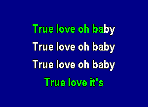 True love oh baby
True love oh baby

True love oh baby

True love it's