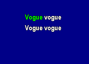 Voguevogue

Voguevogue