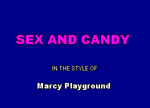 IN THE STYLE 0F

Marcy Playground