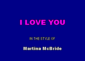 IN THE STYLE 0F

Martina McBride