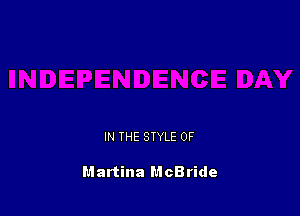 IN THE STYLE 0F

Martina McBride