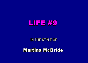 IN THE STYLE 0F

Martina McBride