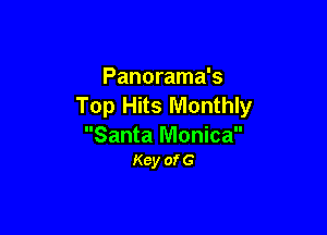 Panorama's
Top Hits Monthly

Santa Monica
Key ofG