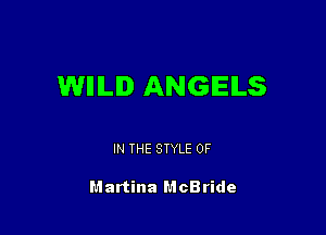 WIIILI ANGELS

IN THE STYLE 0F

Martina McBride