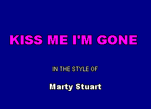 IN THE STYLE 0F

Marty Stuart