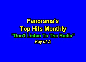 Panorama's
Top Hits Monthly

Don't Listen To The Radio
Key ofA