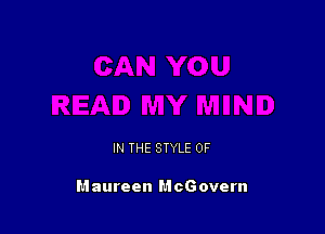 IN THE STYLE 0F

Maureen McGovern