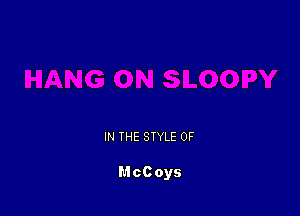IN THE STYLE 0F

McCoys