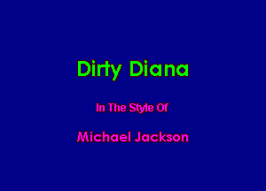 Dirty Diana