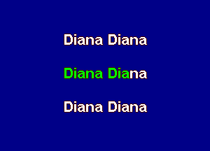 Diana Diana

Diana Diana

Diana Diana