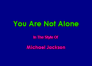 You Are Not Alone