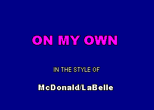 IN THE STYLE 0F

McDonaldeaBelle