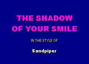 IN THE STYLE 0F

Sandpiper