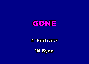 IN THE STYLE OF

'N Sync