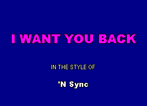 IN THE STYLE OF

'N Sync