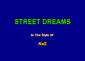 STREET DREAMS

In the Styie 01

N38