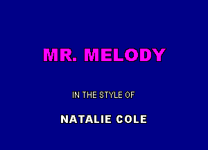 IN THE STYLE 0F

NATALIE COLE