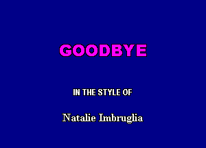 IN THE STYLE 0F

Natalie Imbru a