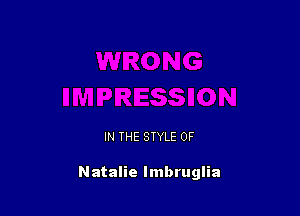 IN THE STYLE 0F

Natalie Imbruglia