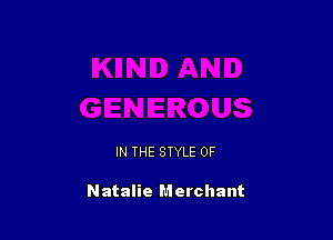 IN THE STYLE 0F

Natalie Merchant