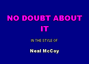 IN THE STYLE 0F

Neal McCoy