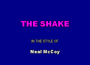 IN THE STYLE 0F

Neal McCoy