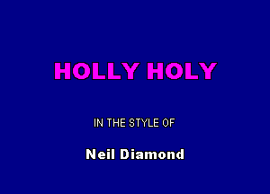IN THE STYLE 0F

Neil Diamond