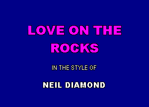 IN THE STYLE 0F

NEIL DIAMOND