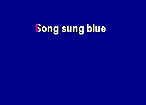 Song sung blue